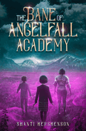 The Bane of Angelfall Academy