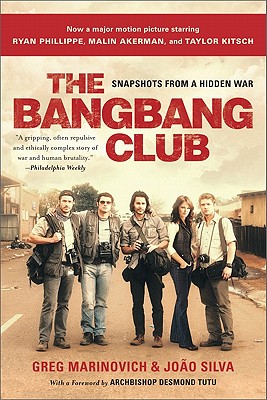 The Bang-Bang Club, movie tie-in: Snapshots From a Hidden War - Silva, Joao (Foreword by), and Tutu, Desmond (Foreword by), and Marinovich, Greg (Foreword by)