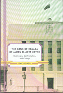 The Bank of Canada of James Elliot Coyne: Challenges, Confrontation, and Change
