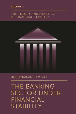 The Banking Sector Under Financial Stability - Ramlall, Indranarain