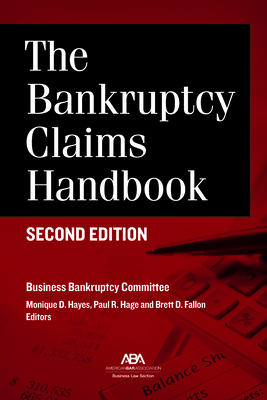 The Bankruptcy Claims Handbook, Second Edition - Business Bankruptcy Committee