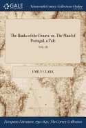 The Banks of the Douro: Or, the Maid of Portugal, a Tale; Vol. III