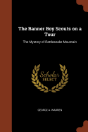 The Banner Boy Scouts on a Tour: The Mystery of Rattlesnake Mountain