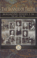 The Banner of Truth Magazines: Issues 1-16