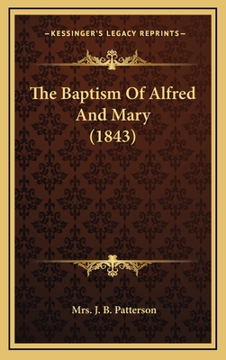 The Baptism Of Alfred And Mary (1843) - Patterson, J B, Mrs.