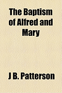 The Baptism of Alfred and Mary