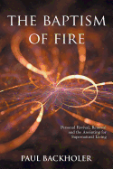 The Baptism of Fire, Personal Revival:: Renewal and the Anointing for Supernatural Living