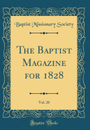 The Baptist Magazine for 1828, Vol. 20 (Classic Reprint)