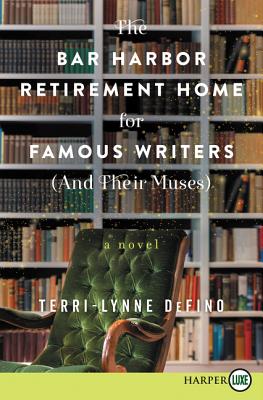 The Bar Harbor Retirement Home for Famous Writers (and Their Muses) - Defino, Terri-Lynne