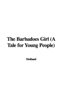 The Barbadoes Girl (a Tale for Young People)