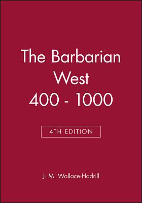 The Barbarian West 400 - 1000 - Wallace-Hadrill, J M