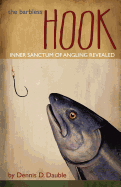 The Barbless Hook: Inner Sanctum of Angling Revealed