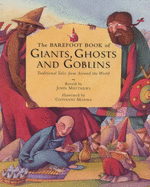 The Barefoot Book of Giants, Ghosts and Goblins - Matthews, John