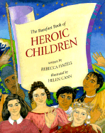 The Barefoot Book of Heroic Children - Hazell, Rebecca