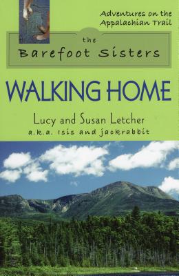 The Barefoot Sisters: Walking Home - Letcher, Lucy, and Letcher, Susan