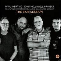 The Bari Session - Paul Wertico/John Helliwell Project