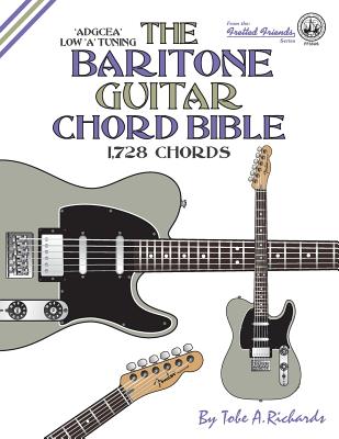 The Baritone Guitar Chord Bible: Low A Tuning 1,728 Chords - Richards, Tobe a