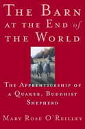 The Barn at the End of the World: A Year in the Life of a Quaker, Buddhist Shepherd