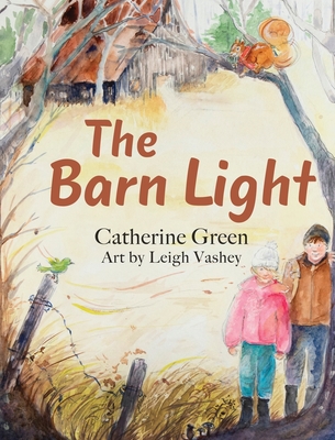 The Barn Light: A Questful Tale - Green, Catherine