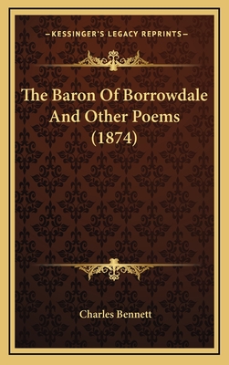 The Baron of Borrowdale and Other Poems (1874) - Bennett, Charles