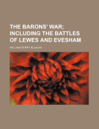 The Barons' War Including the Battles of Lewes and Evesham