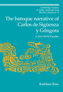 The Baroque Narrative of Carlos de Siguenza Y Gongora: A New World Paradise