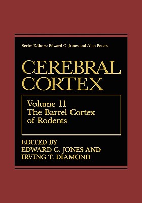 The Barrel Cortex of Rodents - Jones, Edward G., PhD (Editor), and Diamond, Irving T. (Editor)