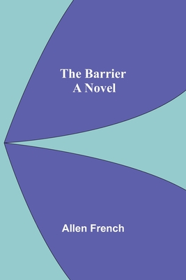 The Barrier; A Novel - French, Allen