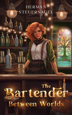 The Bartender Between Worlds - Steuernagel, Herman