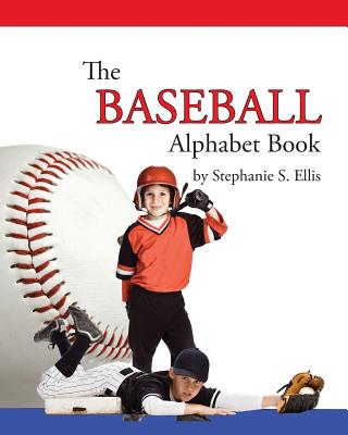 The BASEBALL Alphabet Book - Ellis, Stephanie S