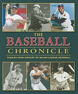 The Baseball Chronicle: Year-By-Year History of Major League Baseball