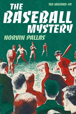 The Baseball Mystery: A Ted Wilford Mystery - Pallas, Norvin