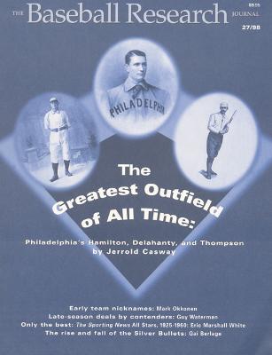 The Baseball Research Journal (Brj), Volume 27 - Society for American Baseball Research (Sabr)