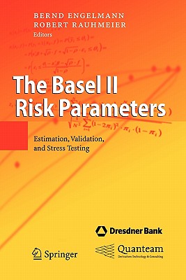 The Basel II Risk Parameters - Engelmann, Bernd (Editor), and Rauhmeier, Robert (Editor)