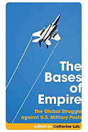 The Bases of Empire: The Global Struggle Against Us Military Posts