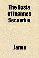 The Basia of Joannes Secundus - Janus