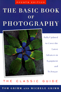 The Basic Book of Photography - Grimm, Tom (Photographer), and Grimm, Michele (Photographer)