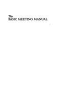 The Basic Meeting Manual: For Officers and Members of Any Organization