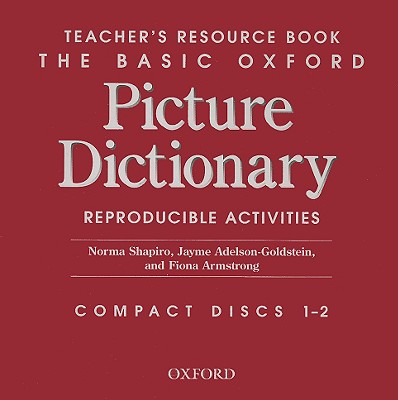 The Basic Oxford Picture Dictionary: Teacher's Resource Book CDs (2) - Shapiro, Norma, and Adelson-Goldstein, Jayme, and Armstrong, Fiona