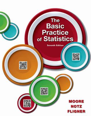 The Basic Practice of Statistics - Moore, David S, and Notz, William I, and Fligner, Michael A