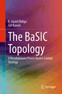 The BaSIC Topology: A Revolutionary Power Device Control Strategy
