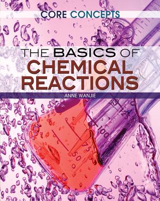 The Basics of Chemical Reactions - West, Krista