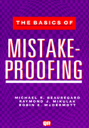 The Basics of Mistake Proofing - Beauregard, Michael R, and Mikulak, Raymond J, and McDermott, Robin E