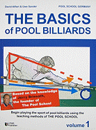 The Basics of Pool Billiards, Volume 1: Begin Playing the Sport of Pool Billiards Using the Teaching Methods of the Pool School