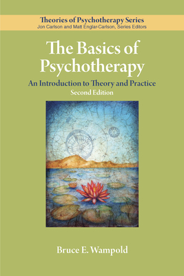 The Basics of Psychotherapy: An Introduction to Theory and Practice - Wampold, Bruce E