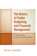 The Basics of Public Budgeting and Financial Management: A Handbook for Academics and Practitioners, 4th Edition