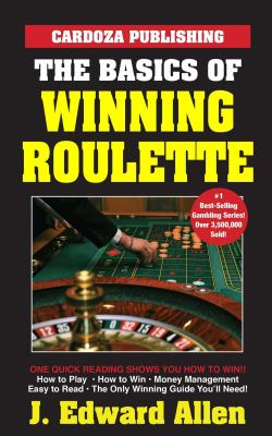 The Basics of Winning Roulette - Allen, J Edward