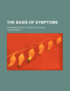 The Basis of Symptoms: The Principles of Clinical Pathology