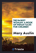 The Basket Woman; A Book of Indian Tales for Children