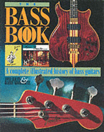 The Bass Book: Complete Illustrated History of Bass Guitar